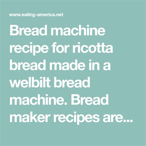 Welbilt bread machine 1pound recipes / welbilt abm 600. Bread machine recipe for ricotta bread made in a welbilt ...