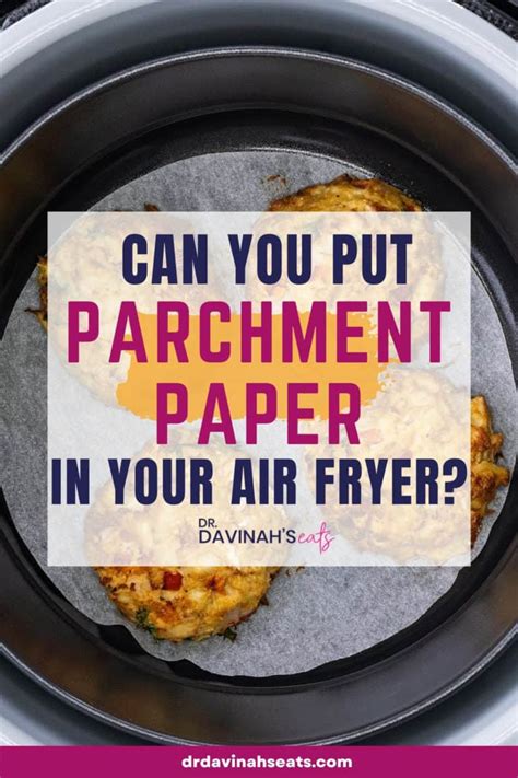 Can You Put Parchment Paper In An Air Fryer Dr Davinahs Eats