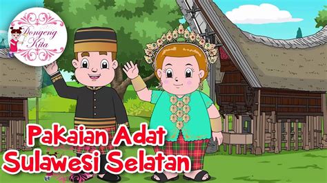 Pakaian Adat Sulawesi Selatan Budaya Indonesia Dongeng Kita Youtube