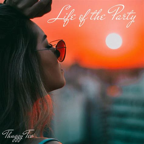 Life Of The Party Single By Thuggy Tee Spotify