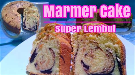 Resep Marmer Cake Super Lembut Tidak Seret 👍 Youtube