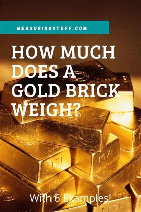 How Much Does A Gold Brick Weigh Measuring Stuff