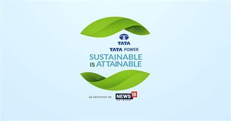 Sustainable Is Attainable A Tata Power And News18 Network Initiative