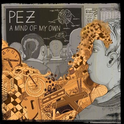 Pez A Mind Of My Own Lyrics And Tracklist Genius