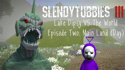 Slendytubbies 3 Lake Dipsy Vs The World Episode Two Main Land Day