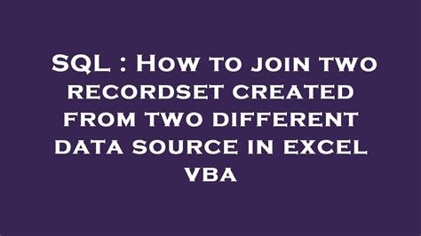 Sql How To Join Two Recordset Created From Two Different Data Source