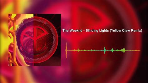 The Weeknd Blinding Lights Yellow Claw Remix Youtube