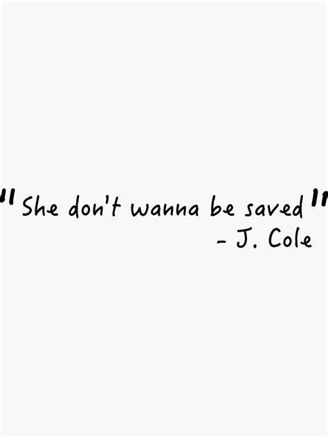 "She don't wanna be saved J. Cole lyric" Sticker by katzj2 | Redbubble