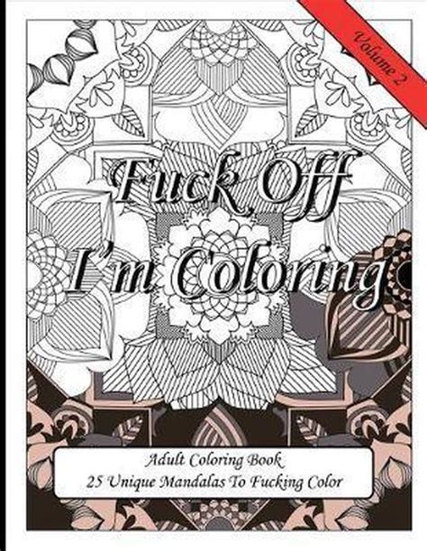 Fuck Off I M Coloring Fuck Off I M Coloring 25 Unique Mandalas To Fucking Color