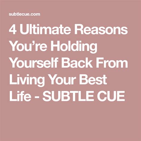 4 Ultimate Reasons Youre Holding Yourself Back From Living Your Best
