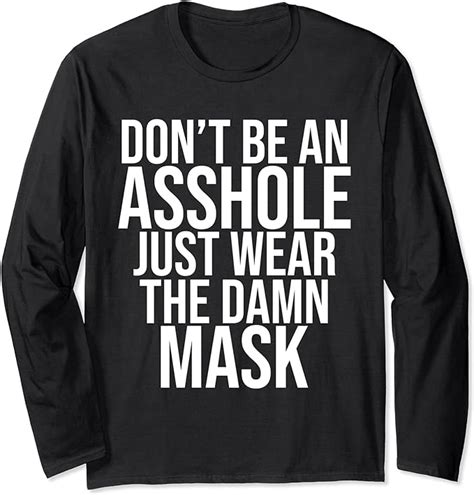 Dont Be An Asshole Just Wear The Damn Mask Long Sleeve T Shirt Clothing Shoes