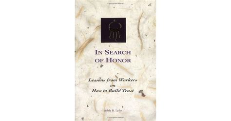 In Search Of Honor Lessons From Workers On How To Build Trust By Adele