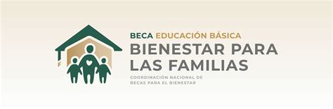 Beca Para El Bienestar Benito Juárez De Educación Básica Coordinación Nacional De Becas Para