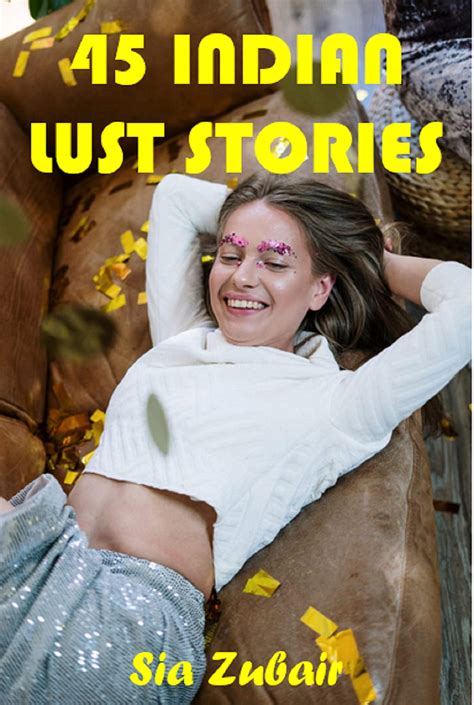 45 Indian Lust Stories By Sia Zubair Goodreads