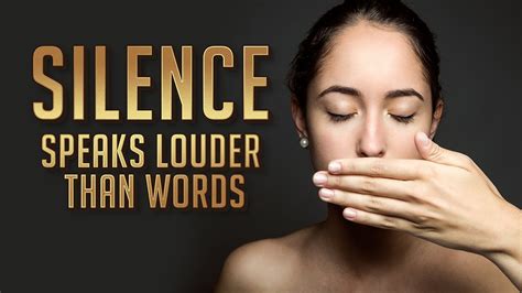 Silence Speaks Louder Than Words Youtube
