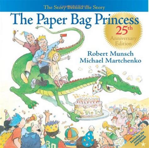 the paper bag princess 25th anniversary edition the story behind the story by robert munsch