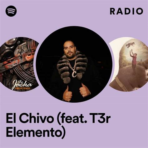 El Chivo Feat T3r Elemento Radio Playlist By Spotify Spotify