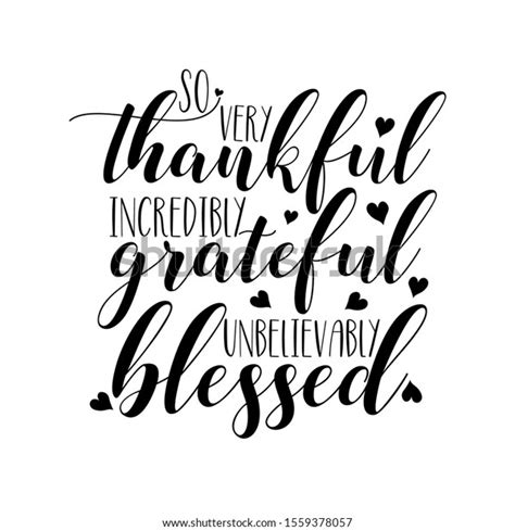 Very Thankful Incredibly Grateful Unbelievably Blessed Stock Vector
