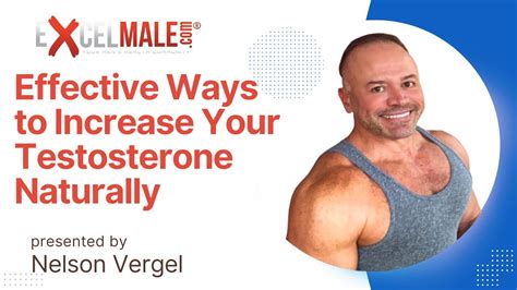 Effective Ways To Increase Your Testosterone Naturally By Nelson Vergel Youtube