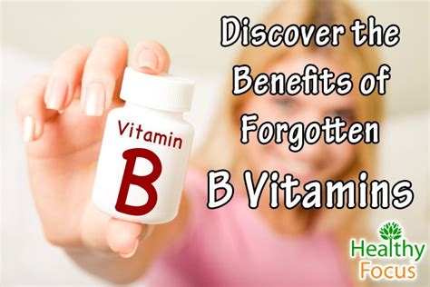 Discover The Benefits Of Forgotten B Vitamins Healthy Focus