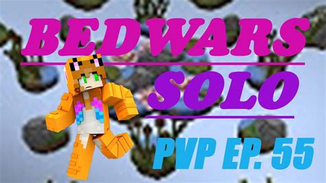 Bedwars Solo~ Minecraft Pvp~ Ep 55 Youtube