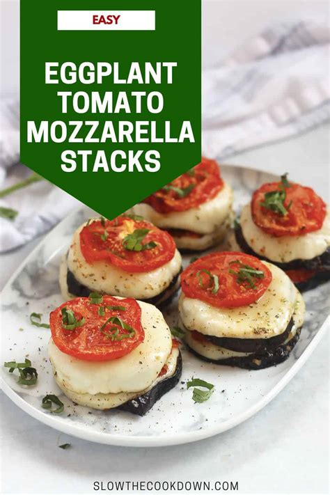 Marinated Roasted Eggplant Tomato And Mozzarella Stacks Slow The
