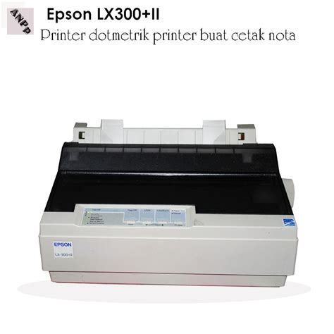 Jual Epson Lx300ii Printer Cetak Nota 3 Rangkap Siap Pakai Shopee Indonesia