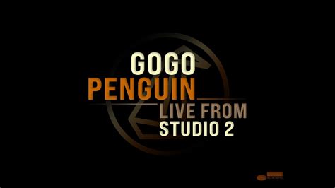 Gogo Penguin Live From Studio 2 2020 Waterdomemusic