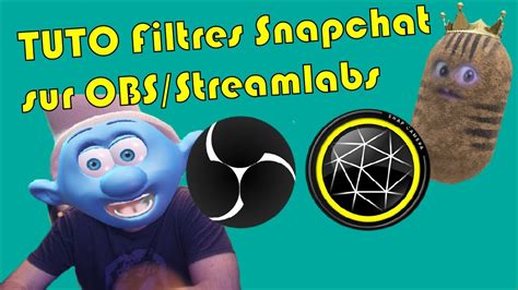 Tuto Utiliser Des Filtres Snapchat En Stream Sur Obs Studio Et