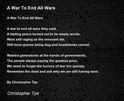 A War To End All Wars A War To End All Wars Poem By Christopher Tye