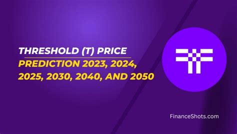 Threshold T Price Prediction 2023 2024 2025 2030 2040 And 2050