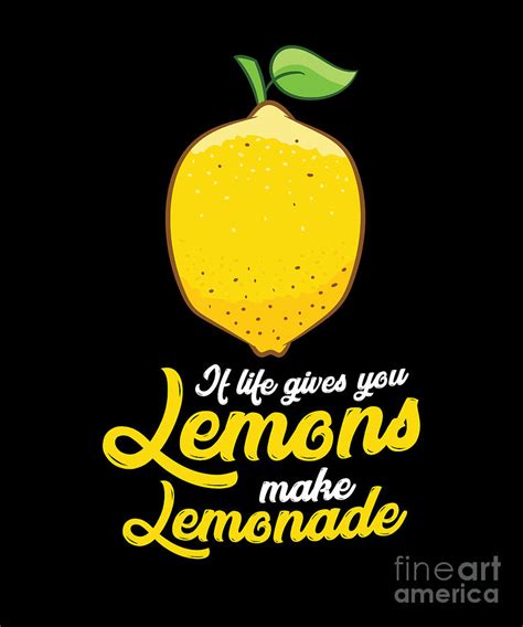 If Life Gives You Lemons Make Lemonade Digital Art By Eq Designs Fine