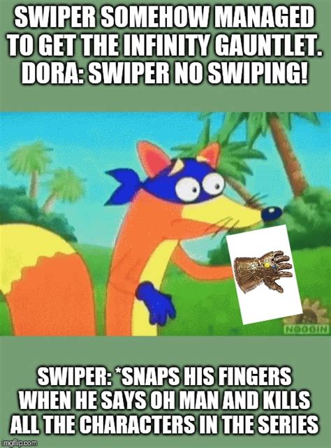 Swiper No Swiping Oh Man Meme