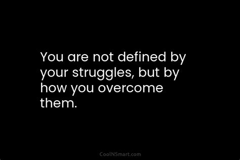 Quote You Are Not Defined By Your Struggles Coolnsmart