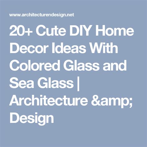 20 Cute Diy Home Decor Ideas With Colored Glass And Sea Glass Architecture And Design Canopy