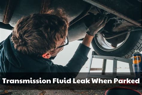 Why Transmission Fluid Leak When Parked 8 Reasons Brads Cartunes