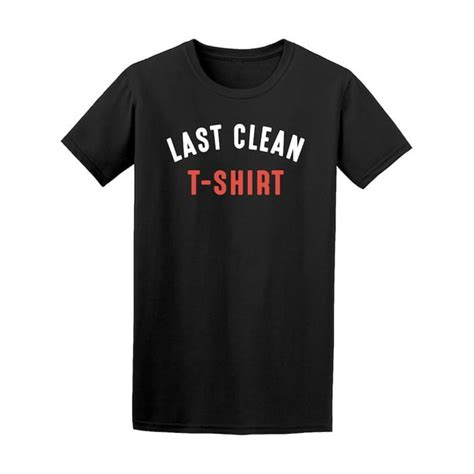 Smartprints Last Clean Shirt Tee Mens Image By Shutterstock