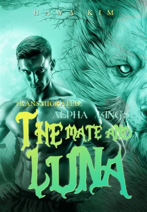 Read The Novel Transmigrated The Alpha Kings Mate And Luna All