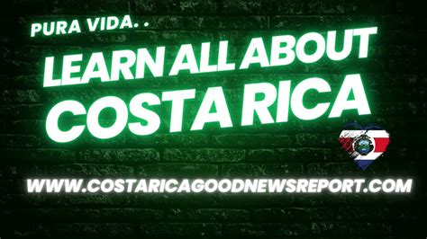 The Costa Rica Good News Report Learn All About Costa Rica And Why You