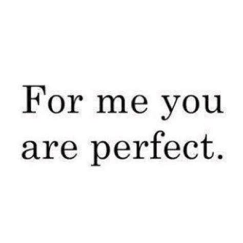 For Me You Are Perfect Pictures Photos And Images For Facebook