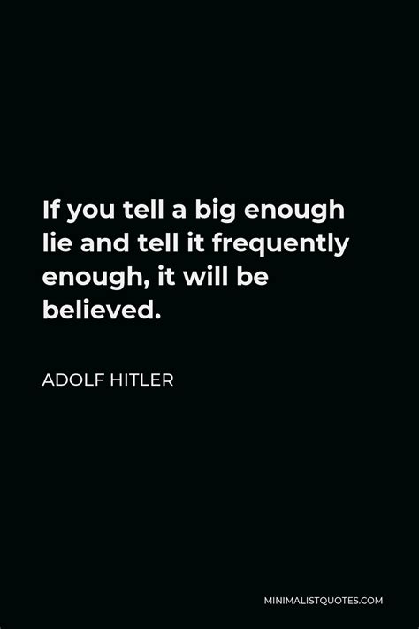 Adolf Hitler Quote If You Tell A Big Enough Lie And Tell It Frequently