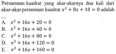 Persamaan Kuadrat Yang Akar Akarnya Dua Kali Dari Akar Ak