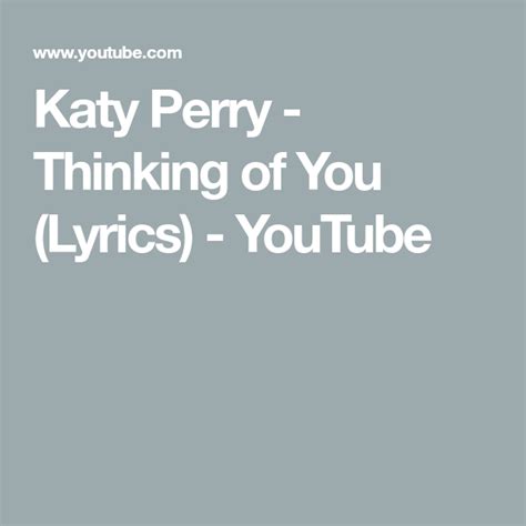Katy Perry Thinking Of You Lyrics Youtube Thinking Of You