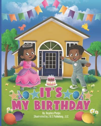 Its My Birthday By Anjelica Phelps Goodreads