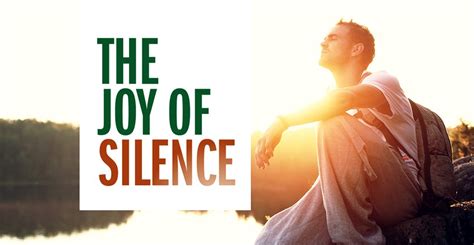 The Joy Of Silence The Peace And Beauty Of Silence
