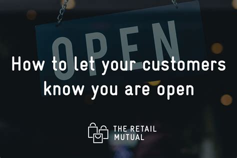 7 Ways To Let Your Customers Know You Are Open Again The Retail Mutual