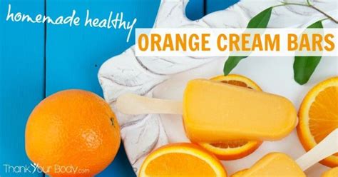 Homemade Healthy Orange Creamsicles Recipe Orange Healthy Homemade