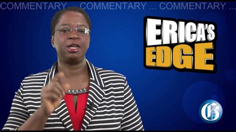 erica s edge jamaica has failed itself youtube