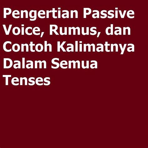 Contoh Passive Voice Fungsi Rumus Latihan Soal Vrogue Co