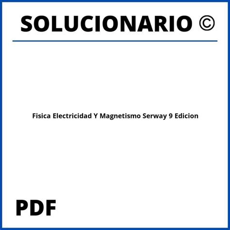 Solucionario Serway Edicion Electricidad Y Magnetismo Pdf